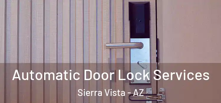 Automatic Door Lock Services Sierra Vista - AZ