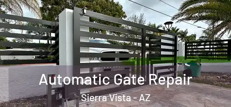  Automatic Gate Repair Sierra Vista - AZ