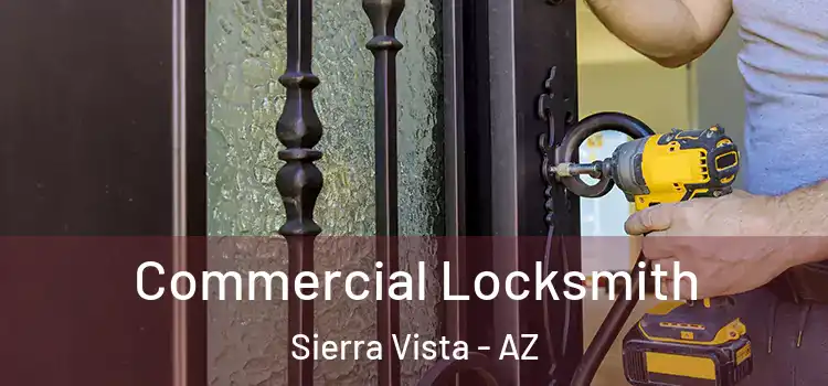 Commercial Locksmith Sierra Vista - AZ
