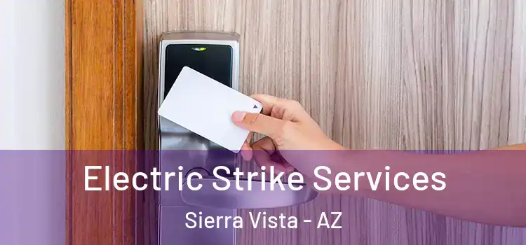  Electric Strike Services Sierra Vista - AZ