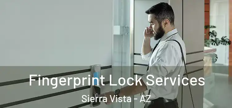  Fingerprint Lock Services Sierra Vista - AZ