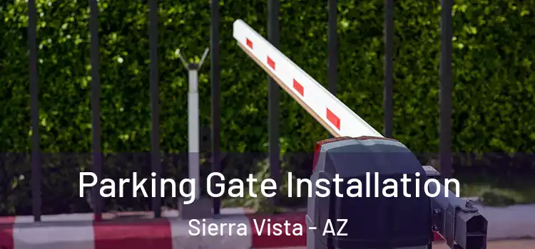  Parking Gate Installation Sierra Vista - AZ
