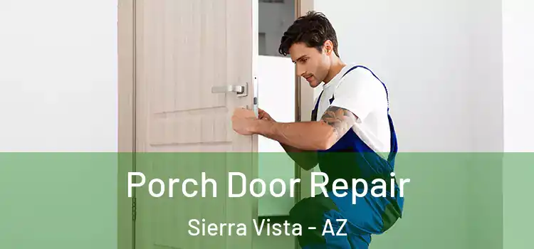  Porch Door Repair Sierra Vista - AZ