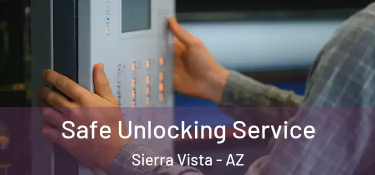  Safe Unlocking Service Sierra Vista - AZ