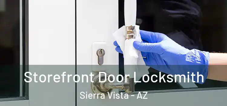  Storefront Door Locksmith Sierra Vista - AZ